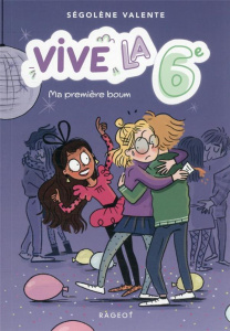 Vive la 6e ! Tome 1 : Ma première boum - Valente Ségolène ; Maroger Isabelle