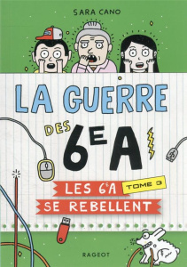 La guerre des 6e A Tome : Les 6e A se rebellent - Cano Sara ; Delcielo Pablo ; Schavelzon David ; Ca