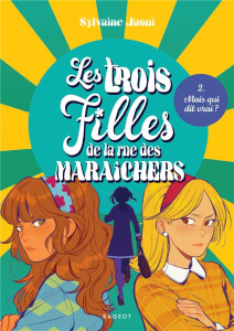 Les trois filles de la rue des maraîchers Tome 2 : Mais qui dit vrai ? - Jaoui Sylvaine