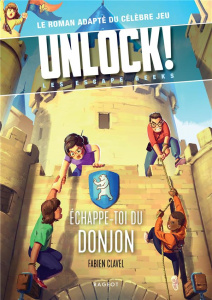 Unlock! Les Escape Geeks : Echappe-toi du donjon ! - Clavel Fabien ; Han Gilbert