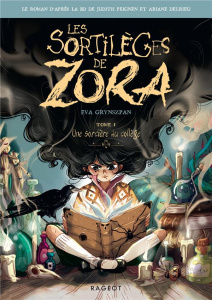 Les sortilèges de Zora Tome 1 : Une sorcière au collège - Grynszpan Eva ; Peignen Judith ; Delrieu Ariane