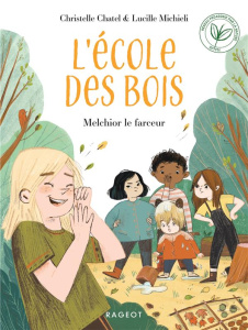 L'école des bois : Melchior le farceur - Chatel Christelle ; Michieli Lucille