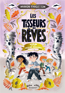 Les Tisseurs de rêves Tome 3 : Liam et les dessins magiques - Fargetton Manon ; Faure Antonin