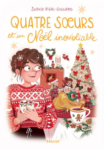 Quatre soeurs Tome 9 : Quatre soeurs et un Noël inoubliable - Rigal-Goulard Sophie