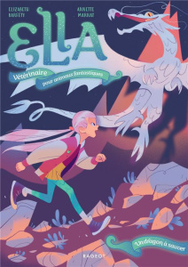 Ella, Vétérinaire pour animaux fantastiques Tome 2 : Un dragon à sauver - Barféty Elizabeth ; Marnat Annette