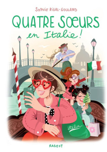 Quatre soeurs Tome 13 : Quatre soeurs en Italie ! - Rigal-Goulard Sophie