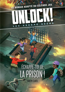 Unlock! Les Escape Geeks : Echappe-toi de la prison ! - Clavel Fabien ; Han Gilbert