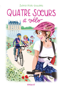 Quatre soeurs Tome 14 : Quatre soeurs à vélo - Rigal-Goulard Sophie