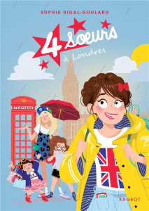Quatre soeurs Tome 7 : Quatre soeurs à Londres - Rigal-Goulard Sophie