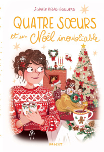 Quatre soeurs Tome 9 : Quatre soeurs et un Noël inoubliable. Avec un calendrier de l'avent - Rigal-Goulard Sophie