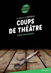 Les enquêtes de Logicielle : Coups de théâtre - Grenier Christian