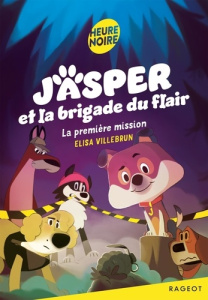 Jasper et la brigade du flair Tome 1 : La première mission - Villebrun Elisa ; Piochon Caroline