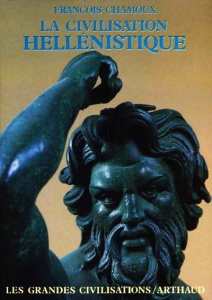 La civilisation hellénistique - Chamoux François