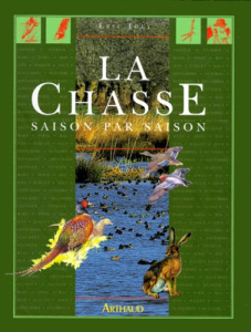 La chasse. Saison par saison - Joly Eric