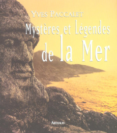 Mystères et légendes de la mer - Paccalet Yves ; Wilde Patrick de