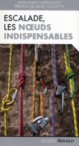 Escalade. Les noeuds indispensables - Raleigh Duane ; Clelland Marc ; Godoffe Jacky