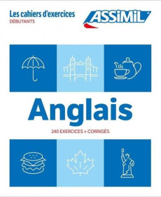 Anglais. Débutants. 240 exercices corrigés - Bauchart Hélène