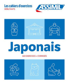 Japonais. Débutants, 160 exercices corrigés - Garnier Catherine ; Nozomi Takahashi