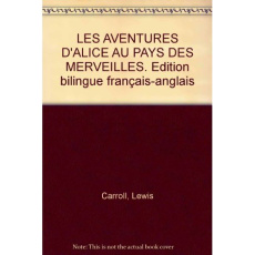 Les aventures d'Alice au pays des merveilles. Edition bilingue français-anglais - Carroll Lewis