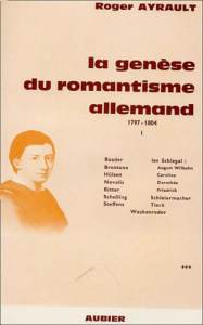 La genèse du romantisme allemand. Tome 3 - Ayrault Roger