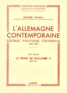 ALLEMAGNE CONTEMPORAINE, SOCIALE, POLITIQUE ET CULTURELLE 1890-1918. Tome 1, le règne de Guillaume I - Vermeil Edmond