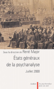 Etats généraux de la psychanalyse. Juillet 2000 - Major René ; Plon Michel ; Fédida Pierre ; Birman