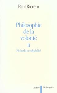 PHILOSOPHIE DE LA VOLONTE. Tome 2, Finitude et culpabilité - Ricoeur Paul