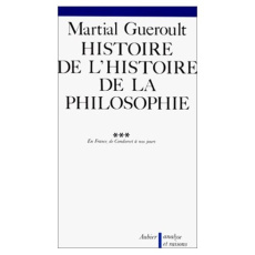 Dianoématique Tome 1 : Histoire de l'histoire de la philosophie, En France de Condorcet à nos jours - Guéroult Martial