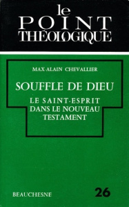 Souffle de Dieu. Tome 1, Le Saint-Esprit dans le Nouveau Testament - Chevallier Max-Alain