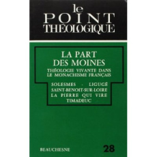 La part des moines. Théologie vivante dans le monachisme français - Solesmes, Ligugé, Saint-Benoît-s - Oury Guy ; Gazeau Roger ; Préville Jacques de ; Le