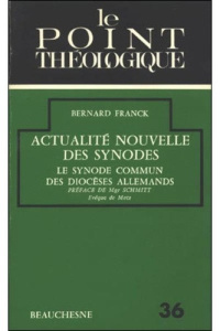 Actualité nouvelle des synodes. Le Synode commun des diocèses allemands (1971-1975) - Franck Bernard