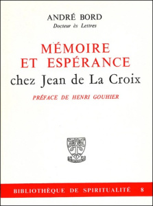 Mémoire et espérance chez Jean de La Croix - Bord André ; Gouhier Henri