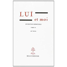 Lui et moi Entretiens spirituels. Tome 3 - Bossis Gabrielle