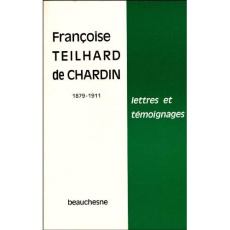 Françoise Teilhard de Chardin. Lettres et témoignages - Teilhard de Chardin Françoise