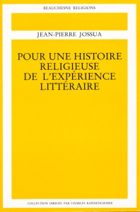 Pour une histoire religieuse de l'expérience littéraire Tome 1 : [XIXe-XXe siècles - Jossua Jean-Pierre
