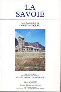 Dictionnaire du monde religieux dans la France contemporaine. Tome 8, La Savoie - Sorrel Christian