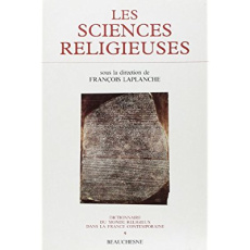 Dictionnaire du monde religieux dans la France contemporaine. Tome 9, Les sciences religieuses - Laplanche François