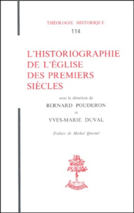 L'historiographie de l'Eglise des premiers siècles - Duval Yves-Marie ; Pouderon Bernard