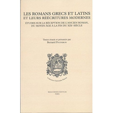 Les romans grecs et latins et leurs réécritures modernes. Etudes sur la réception de l'ancien roman, - Pouderon Bernard