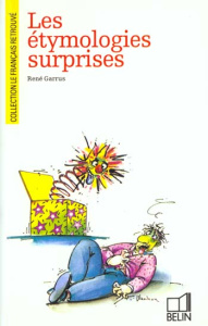 Les Étymologies surprises - Garrus René