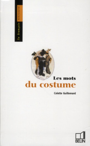 Les mots du costume - Guillemard Colette
