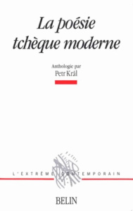 La Poésie tchèque moderne (1914-1989) - Kral Petr