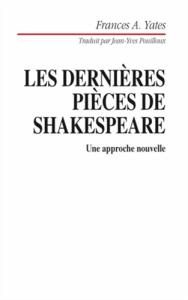 Dernières pièces de Shakespeare - YATES FRANCES A.