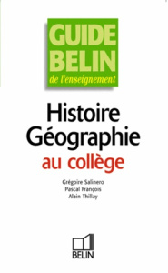 Histoire-Géographie au collège - Thillay Alain, François Pascal, Salinero Grégoire