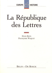 La République des Lettres - Bots Hans ; Waquet Françoise