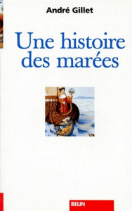 Une histoire des marées - Gillet André