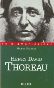 HENRY DAVID THOREAU. Paradoxes d'excentrique - Granger Michel