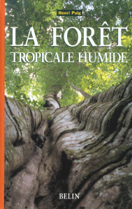 La forêt tropicale humide - Puig Henri
