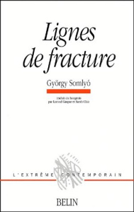 Lignes de fracture. Choix de poèmes 1974-1999 - Somlyó György