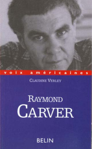 Raymond Carver. Des nouvelles du monde - Verley Claudine